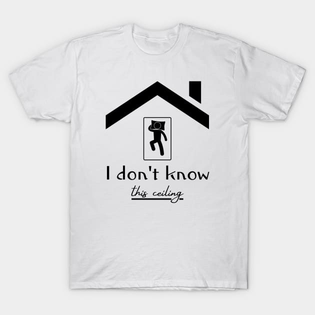 I don't know this ceiling (Isekai) T-Shirt by Athena Minervae